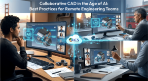 Collaborative CAD in the Age of AI: Best Practices for Remote Engineering Teams